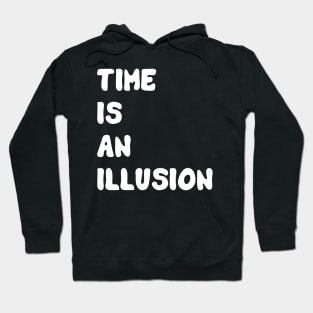 Time is an illusion Hoodie